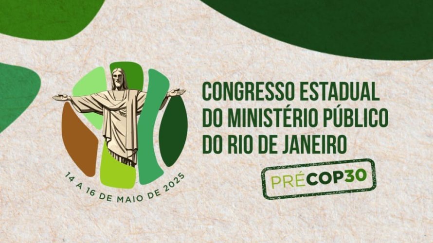 Inscrições abertas para o Congresso Estado do MPRJ - Pré-COP 30
